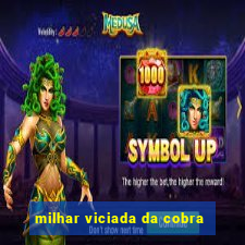 milhar viciada da cobra